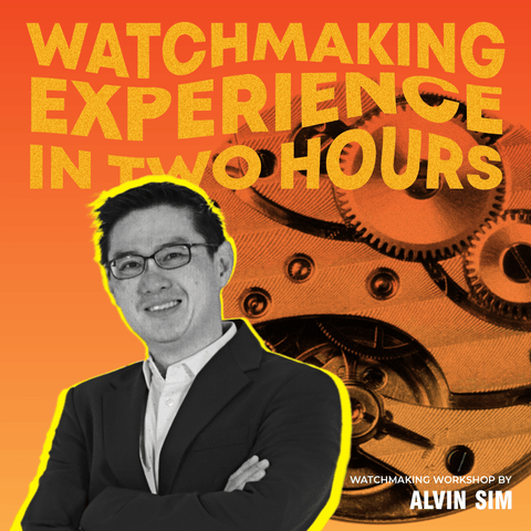 Watch Making Experience in 2 hours (by Alvin Sim)